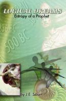 Logical Dreams - Entropy of a Prophet 1411663020 Book Cover