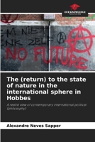 The (return) to the state of nature in the international sphere in Hobbes: A realist view of contemporary international political 6206211517 Book Cover