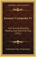 Farmers' Cyclopedia V1: Farm Animal, Breeding, Feeding, Care, Dairy Farming (1912) 1166626911 Book Cover