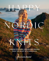 Happy Nordic Knits: Modern Stranded-Colorwork Designs from the Heart of Scandinavia - Projects for Men & Women Sizes SX-5XL 0760396817 Book Cover