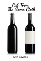 Cut From The Same Cloth: A Tale of Bordeaux 1836153406 Book Cover