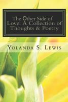 The other Side of Love: A Collection of Thoughts & Poetry: Love & Heartbreak 172883967X Book Cover