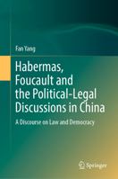 Habermas, Foucault and the Political-Legal Discussions in China: A Discourse on Law and Democracy 9811901317 Book Cover