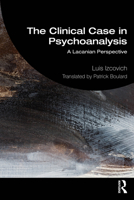 The Clinical Case in Psychoanalysis: A Lacanian Perspective 1032901926 Book Cover
