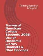 Survey of American College Students 2025, Use of Academic Library Chatbots & Chat Services B0FMY425L7 Book Cover
