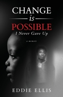 Change is Possible: I Never Gave Up 1639888756 Book Cover