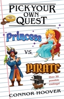 Pick Your Own Quest: Princess vs. Pirate 1949717445 Book Cover