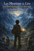 Les Mystères de Léo: Les Barbegazis et les Servans (French Edition) B0HG5SJX1M Book Cover