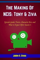 The Making Of NCIS: Tony & Ziva: Episode Guide, Twists, Character Arcs and What to Expect After Season 1. B0FSL3NGBH Book Cover