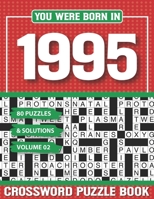 You Were Born In 1995 Crossword Puzzle Book: Crossword Puzzle Book for Adults and all Puzzle Book Fans B094TCDLGB Book Cover