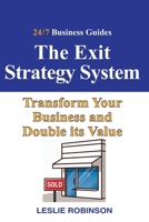 The Exit Strategy System: Transform Your Business and Double it's Value (24/7 Business Guides) B0H452PR4R Book Cover