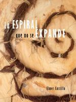 La Espiral que no se expande: Repetición, contención y palimpsesto (Spanish Edition) B0GZCF2YDD Book Cover