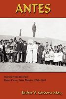 Antes: Stories from the Past, Rural Cuba, New Mexico 1769-1949 0865348405 Book Cover