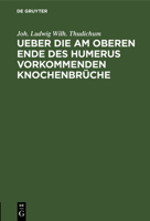 Ueber Die Am Oberen Ende Des Humerus Vorkommenden Knochenbr�che: Inaugural-Dissertation 3111272818 Book Cover