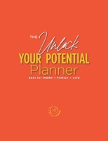 The Unlock Your Potential Planner - 2021 for Work + Family + Life 0578822520 Book Cover