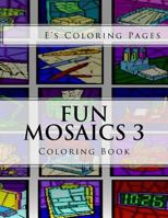 Fun Mosaics 3: Coloring Book 1530112443 Book Cover