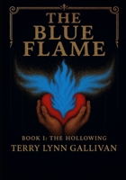The Blue Flame: The Hollowing: Volume I – The Dismembering B0FL17FKWY Book Cover