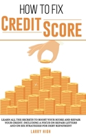 How to fix credit score: Learn All The Secrets To Boost Your Score and Repair Your Credit. Including a Focus on Repair Letters and On Six Strategies for Debt Repayment B08DSSZLVC Book Cover