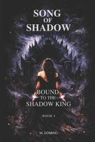 Song of Shadow - Bound to the Shadow King: Book I B0GHFR7GJJ Book Cover