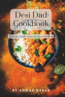 Desi Dad Cookbook: Cooking Made Easy for Desi Fathers B0BW1YLVDF Book Cover