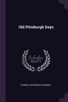 Old Pittsburgh Days 1340747561 Book Cover