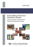 Decision Making of Rural Farm Households in Namibia: Lessons Learned From Multi-Annual Programming Optimisation Models 386955505X Book Cover