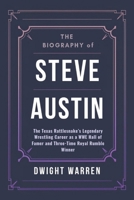 The Biography of Steve Austin: The Texas Rattlesnake’s Legendary Wrestling Career as a WWE Hall of Famer and Three-Time Royal Rumble Winner (The ... Hall of Fame Icons, Legends and Superstars) B0DWLWQCW3 Book Cover