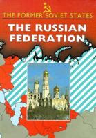 Russian Federation, The (Former Soviet States) 0749610603 Book Cover