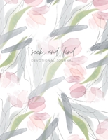 Seek and Find: Devotional Journal 1716061717 Book Cover