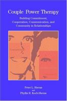 Couple Power Therapy: Building Commitment, Cooperation, Communication, And Community in Relationships (Psychologists in Independent Practice) 1591472350 Book Cover