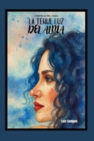 Crónicas Del Alma: La Tenue Luz Del Alma (Spanish Edition) B0G3K8XMRL Book Cover
