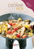 Cocinar con wok: Cocina rápida, ligera y llena de sabor con un utensilio versátil (Spanish Edition) B0H6FXJ6L5 Book Cover