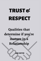 Trust & Respect: Qualities that determine if you're mature in a Relationship B0BNB8ZNPZ Book Cover