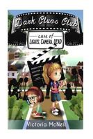 Dark Clues Club (Kids Detective Book, Children's Books ages 7-12 Popular Books for Kids): Case of Lights, Camera, Dead 1523742011 Book Cover