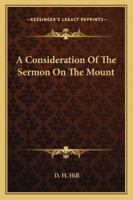 A Consideration Of The Sermon On The Mount 142552706X Book Cover