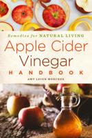 Apple Cider Vinegar Handbook: Remedies for Natural Living 1454928972 Book Cover