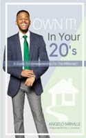 Own It In Your 20's: Guide to Homeownership for the Millennial 1981378995 Book Cover