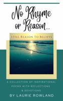 No Rhyme Or Reason...: Still Reason To Believe 0578273535 Book Cover