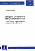Religioese Existenz Und Literarische Produktion: Jung-Stillings Autobiographie Und Seine Fruehen Romane 3820459944 Book Cover