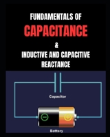 Fundamentals of Capacitance: & Inductive and Capacitive Reactance B0CTPST43J Book Cover