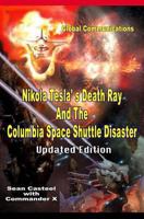 Nikola Tesla's Death Ray and the Columbia Space Shuttle Disaster: Updated Edition 1606111663 Book Cover