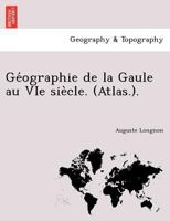 Géographie de la Gaule au VIe siècle. (Atlas.). 1241746087 Book Cover