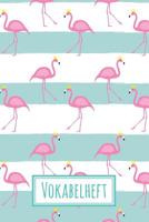 Vokabelheft: Flamingo - ca. DIN A 5 - mit 2 Spalten - 108 Seiten - f�r alle Fremdsprachen - F�r Sch�ler und Erwachsene - Liniert mit Teilungslinie - F�r Englisch, Franz�sisch, Spanisch und Latein 1078257426 Book Cover