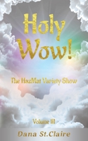 Holy Wow! : The HazMat Variety Show 1733105964 Book Cover