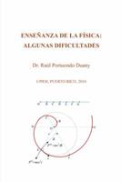 Ensenanza de La Fisica: Algunas Dificultades: Uprm, Puerto Rico, 2016 1514473429 Book Cover