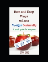 Best and Easy Ways to Lose Weight Naturally: A small guide for everyone B0BDXM35K4 Book Cover