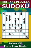Sudoku: 100 Easy Puzzles Volume 39 - Train Your Brain! B09HNG14SX Book Cover