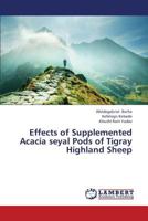 Effects of Supplemented Acacia Seyal Pods of Tigray Highland Sheep 3659371785 Book Cover
