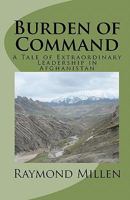 Burden of Command: A Tale of Extraordinary Leadership in Afghanistan 1456408135 Book Cover