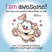 I am Awesome!: And many more positive affirmations for kids. (The I AM LOVE Series.) 099771154X Book Cover